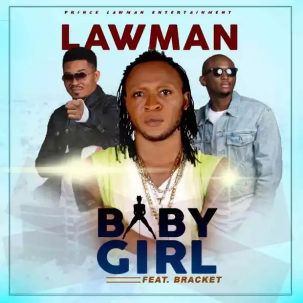 Lawman - Baby Girl Ft. Bracket